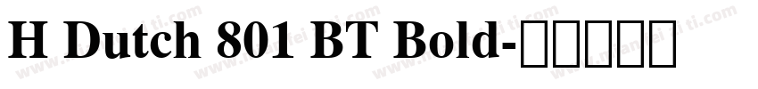 H Dutch 801 BT Bold字体转换